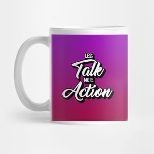 Less Talk More Action Mug